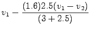 $\displaystyle v_1 - \frac{(1.6)2.5(v_1 - v_2)}{(3 + 2.5)}$