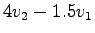 $\displaystyle 4v_2 - 1.5v_1$