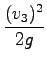 $\displaystyle \frac{(v_3)^2}{2g}$