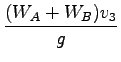 $\displaystyle \frac{(W_A + W_B)v_3}{g}$