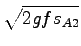 $\displaystyle \sqrt {2gfs_{A2}}$