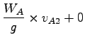 $\displaystyle \frac{W_A}{g} \times v_{A2} + 0$