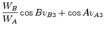$\displaystyle \frac{W_B}{W_A} \cos B v_{B3} + \cos A v_{A3}$
