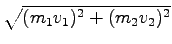 $ \sqrt {(m_1v_1)^2+(m_2v_2)^2}$