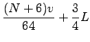 $\displaystyle \frac{(N+6)v}{64}+\frac{3}{4}L$