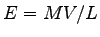 $\displaystyle E = MV/L$