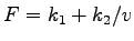 $ F = k_1+ k_2/v$