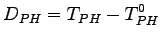 $\displaystyle D_{PH}=T_{PH}-T_{PH}^0$