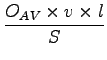 $\displaystyle \frac{O_{AV} \times v \times l}{S}$