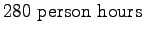 $\displaystyle 280 \mathrm{~person~hours}$