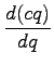 $\displaystyle \frac{d(cq)}{dq}$