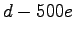 $\displaystyle d-500e$