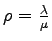$ \rho = \frac{\lambda}{\mu}$