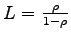 $ L=
\frac{\rho}{1-\rho}$