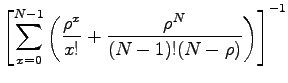 $\displaystyle \left[\sum_{x=0}^{N-1}\left(\frac{\rho^x}{x!}+\frac{\rho^N}{(N-1)!(N-\rho)}\right)\right]^{-1}$