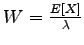 $ W = \frac{E[X]}{\lambda}$