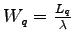 $ W_q = \frac{L_q}{\lambda}$