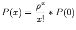 $\displaystyle P(x)=\frac{\rho^x}{x!}*P(0)$