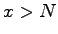 $ x>N$