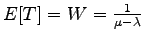 $ E[T]= W =\frac{1}{\mu-\lambda}$