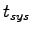 $ t_{sys}$