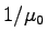 $ 1/ \mu_0$