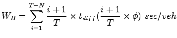 $\displaystyle W_B = \sum_{i=1}^{T-N} \frac{i+1}{T} \times t_{diff} ( \frac{i+1}{T} \times
\phi) ~ sec/veh$