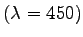 $ (\lambda =450)$