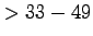 $ > 33-49$