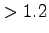 $ > 1.2$