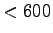$ <600$
