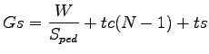 $\displaystyle Gs = \frac{W}{S_{ped}}+tc(N-1)+ts$
