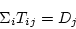 \begin{displaymath}
\Sigma_{i}{T_{ij}} = D_j
\end{displaymath}