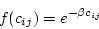 \begin{displaymath}
f(c_{ij}) = e^{-\beta{c_{ij}}}
\end{displaymath}