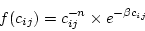 \begin{displaymath}
f(c_{ij}) = c_{ij}^{-n} \times e^{-\beta{c_{ij}}}
\end{displaymath}