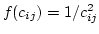 $f(c_{ij}) = 1/{c_{ij}^2}$