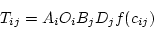 \begin{displaymath}
T_{ij} = A_i O_i B_j D_jf(c_{ij})
\end{displaymath}