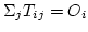 $\Sigma_j{T_{ij}} = O_i$