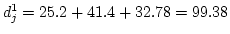$d_j^1=25.2+41.4+32.78=99.38$
