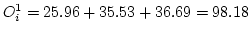 $O_i^1 = 25.96+35.53+36.69 = 98.18$