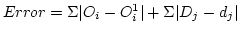 $Error = \Sigma{\vert O_i - O_i^1\vert} +\Sigma{\vert D_j - d_j\vert}$