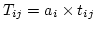 $T_{ij}=a_i\times t_{ij}$