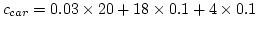 $c_{car}=0.03\times20+18\times0.1+4\times0.1$