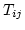 $T_{ij}$
