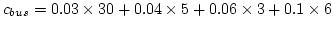 $c_{bus}=0.03\times30+0.04\times5+0.06\times3+0.1\times6$