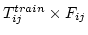 $T_{ij}^{train}\times F_{ij}$
