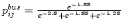 $p_{ij}^{bus} =\frac{e^{-1.88}}{{e^{-2.8}+e^{-1.88}+e^{-1.28}}}$