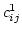 $c_{ij}^1$