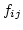 $f_{ij}$
