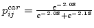 $p_{ij}^{car} =\frac{e^{-2.08}}{{e^{-2.08}+{e^{-2.18}}}}$
